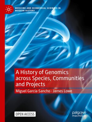cover image of A History of Genomics across Species, Communities and Projects